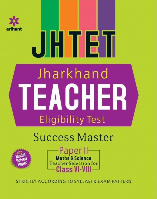 Arihant JHTET Jharkhand Teacher Eligigbility Test Success Master Paper II Maths and Science Teacher Selection For Class VI VIII